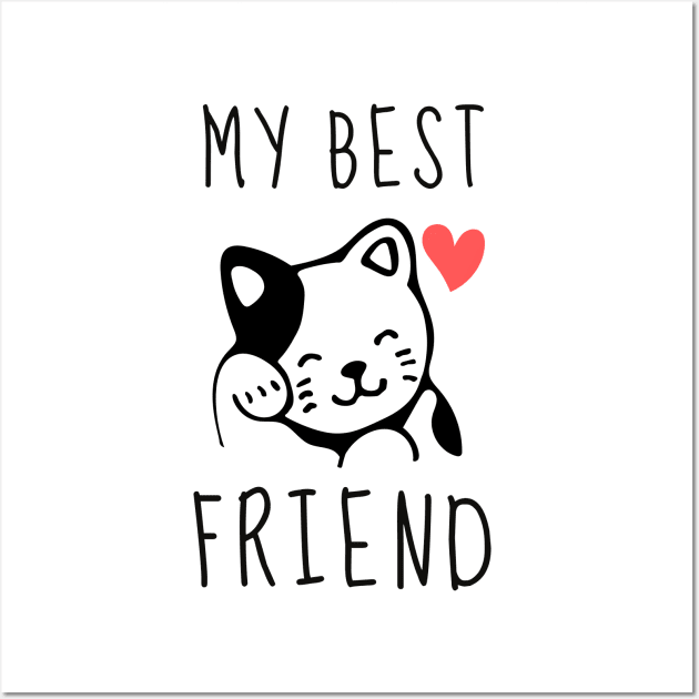 Kitty Cat best friend Shirt Animal Lover Halloween October Bunny Animals Dog Cat Pets Sarcastic Funny Meme Happy Fun Introvert Awkward Geek Hipster Silly Inspirational Motivational Birthday Present Wall Art by EpsilonEridani